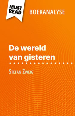 De wereld van gisteren van Stefan Zweig (Boekanalyse) : Volledige analyse en gedetailleerde samenvatting van het werk