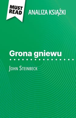 Grona gniewu ksiazka John Steinbeck (Analiza ksiazki) : Pelna analiza i szczególowe podsumowanie pracy