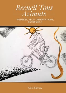 Recueil Tous Azimuts : Pensées, vécu, observations, autopsies