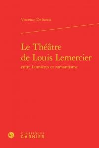 Le théâtre de louis lemercier - entre lumières et romantisme