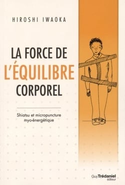 La force de l'équilibre corporel - shiatsu et micropuncture myo-énergétique