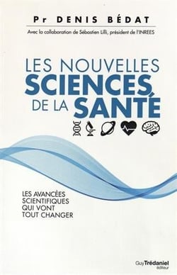 Les nouvelles sciences de la santé - les avancées scientifiques qui vont tout changer