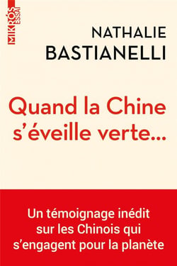 Quand la Chine s'éveille verte...: un témoignage inédit sur les Chinois qui s'engagent pour la planète