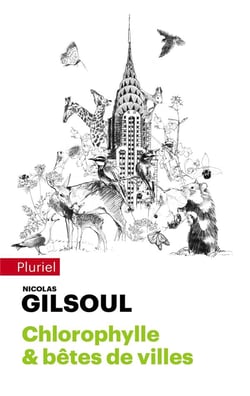 Petit traité d'histoires naturelles au coeur des cités du monde Tome 2 : chlorophylle & bêtes de villes