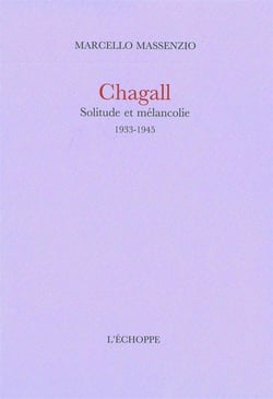 Chagall.Solitude et Melancolie : 1933-1945