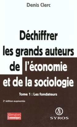 Déchiffrer les grands auteurs de l'économie et de la sociologie - tome 1