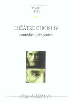 Theatre choisi t4 - vol04 - comedies grincantes