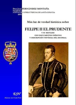 Más luz de verdad histórica sobre Felipe II el prudente