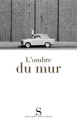 L'ombre du mur - chroniques du mur de Berlin
