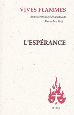 Revue Vives Flammes n.305 : décembre 2016 - l'espérance