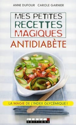 Mes petites recettes magiques : mes petites recettes magiques antidiabète - la magie de l'index glycémique !