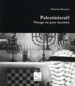 Palestinisraël - voyage en pays en inconnu