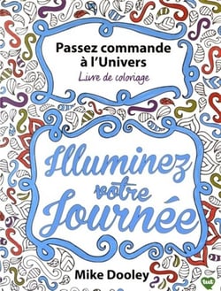 Passez commande à l'Univers - illuminez votre journée - livre de coloriage