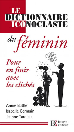 Dictionnaire iconoclaste du féminin - pour en finir avec les clichés