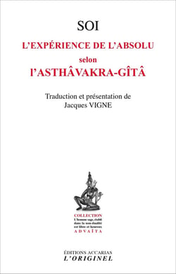 Soi - l'expérience de l'absolu selon l'Astâavakra-gîtâ