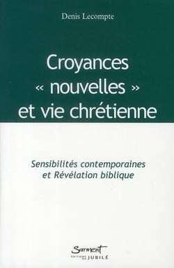 Sensibilités contemporaines - croyances nouvelles et vie chrétienne