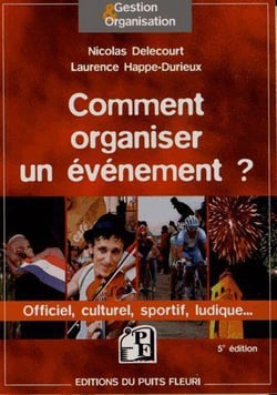 Comment organiser un événement ? officiel, culturel, sportif, ludique... (5e édition)