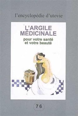 L?argile médicinale - pour votre santé et votre beauté