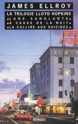 La trilogie Lloyd Hopkins - lune sanglante - à cause de la nuit - la colline aux suicidés