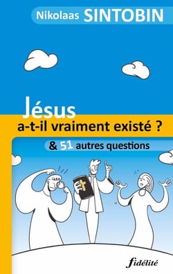 Jésus a-t-il vraiment existé et 51 autres questions