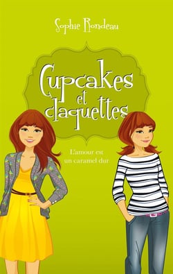 Cupcakes et claquettes Tome 2 : l'amour est un caramel dur