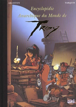 Encyclopédie anarchique du monde de Troy Tome 1 : données essentielles