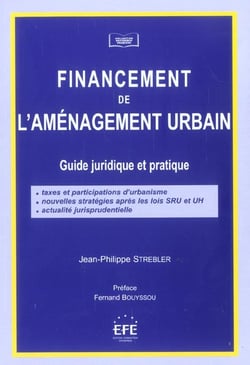 Financement de l'amenagement urbain - guide juridique et pratique