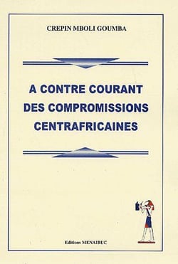 À contre courant des compromissions centrafricaines