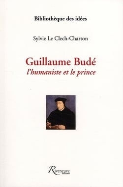 Guillaume Budé - l'humaniste et le prince