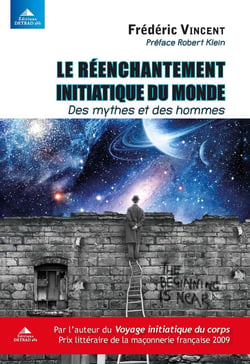 Le réenchantement initiatique du monde - des mythes et des hommes