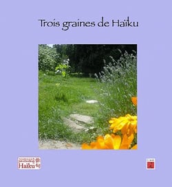 Trois graines de haïkus - haïkus sue les jardins