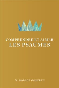 Comprendre et aimer les Psaumes