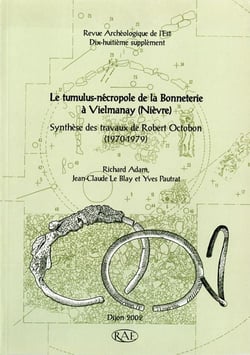 Revue archeologique de l'est n.18 - le tumulus-nécropole de la bonneterie à vielmanay (nièvre) - synthèse des travaux de robert octobon (1970-1979)