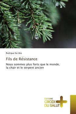 Fils de Resistance : Nous sommes plus forts que le monde, la chair et le serpent ancien