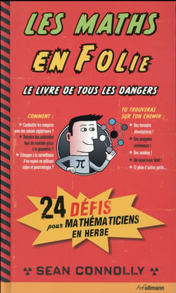 Les maths en folie - 24 dangereux défis à relever