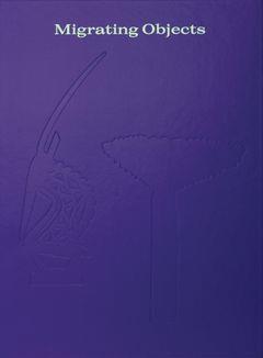 Migrating objects: arts of africa, oceania, and the americas in the peggy guggenheim collection /ang