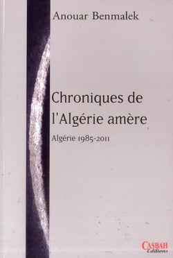 Chroniques de l'Algérie amère : Algérie 1985-2011