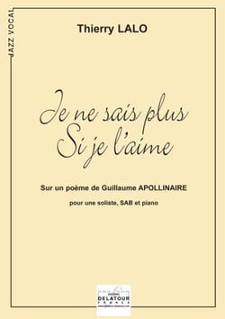 Je ne sais plus si je l'aime pour soliste, choeur SAB et piano