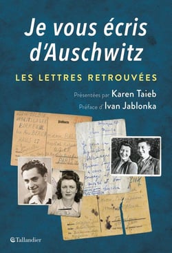 Je vous écris d'Auschwitz - les lettres retrouvées