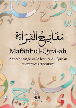 Mafâtîhul-Qirâ-ah : apprentissage de la lecture du Qur'an et exercices d'écriture