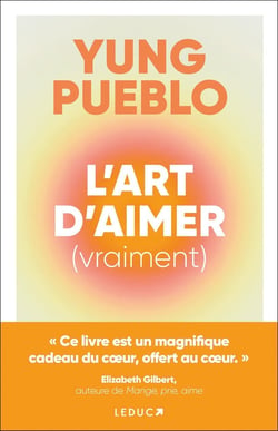 L'art d'aimer (vraiment) : « Ce livre est un magnifique cadeau du coeur, offert au coeur. »