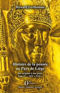 Histoire de la pensée au pays de Liège t. 4 - XIXe s.- XXIe s.