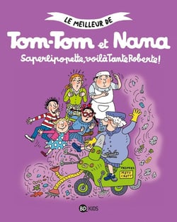 Tom-Tom et Nana Tome 5 : saperlipopette, voila tante Roberte !