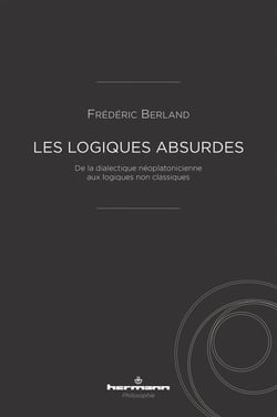 Les logiques absurdes : de la dialectique néoplatonicienne aux logiques non classiques