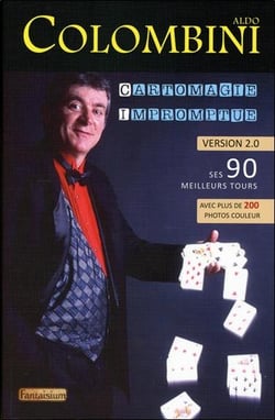 Cartomagie impromptue, version 2.0 - ses 90 meilleurs tours