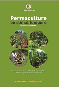 Permaculture en climat tempéré - augmenter les ressources & réduire les besoins énergétiques - retrouver l'équilibre entre donner et recevoir