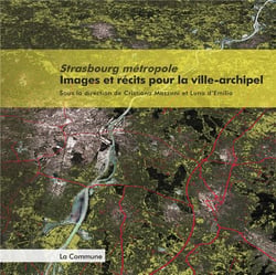 Strasbourg métropole - images et récits pour la ville-archipel