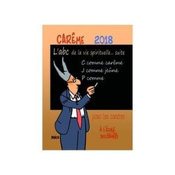 Carême 2018 - pour les cancres à l´école des saints - ABC de la vie spirituelle du chrétien (édition 2018)