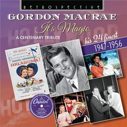 Gordon MacRae it's magic - A centenary tribute his 27 finest 1947-1956