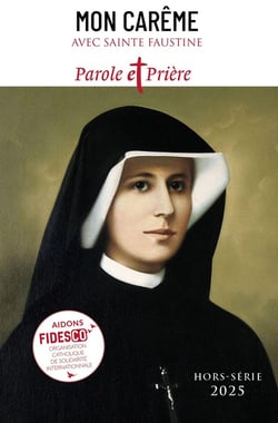 Parole et prière Hors-Série : Mon Carême 2025 avec Sainte Faustine